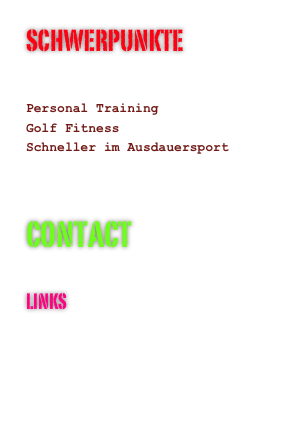 Schwerpunkte


Personal TrainingGolf Fitness
Schneller im Ausdauersport


Contact
Per mail ->->->
Links
www.grossespruenge.at 